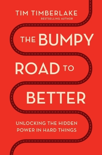 Паперова книга «The Bumpy Road to Better: Unlocking the Hidden Power in Hard Things», автор Тім Тімберлейк - фото №1