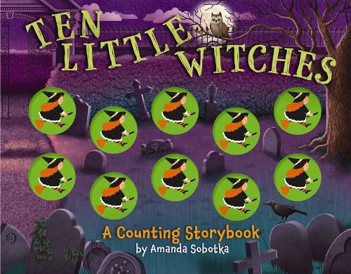 Бумажная книга «Ten Little Witches: A Counting Storybook», автор Аманда Соботка - фото №1