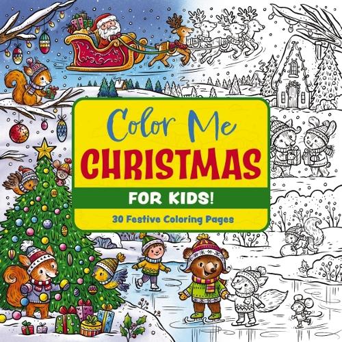 Бумажная книга «Color Me Christmas (for Kids!): 30 Festive Coloring Pages (Festive Coloring Book For Kids Ages 3-9)», автор Редакторы Cider Mill Press - фото №1