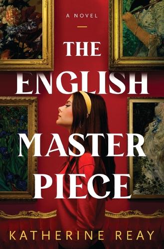 Бумажная книга «The English Masterpiece: A Novel», автор Кэтрин Рэй - фото №1