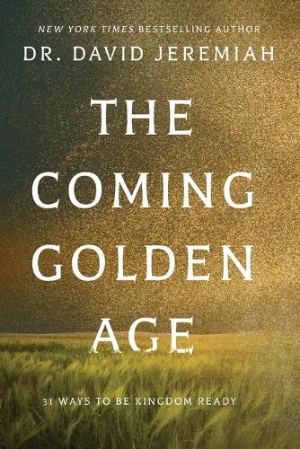 Бумажная книга «The Coming Golden Age: 31 Ways to be Kingdom Ready», автор Дэвид Джеремайя - фото №1