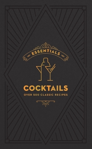Бумажная книга «ESSENTIALS: Cocktails: Over 500 Classic Recipes», автор Редакторы Cider Mill Press - фото №1