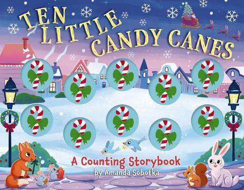 Паперова книга «Ten Little Candy Canes: A Counting Storybook», автор Аманда Соботка - фото №1