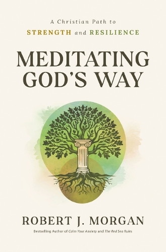Бумажная книга «Meditating God's Way: A Christian Path to Strength and Resilience», автор Роберт Дж. Морган - фото №1