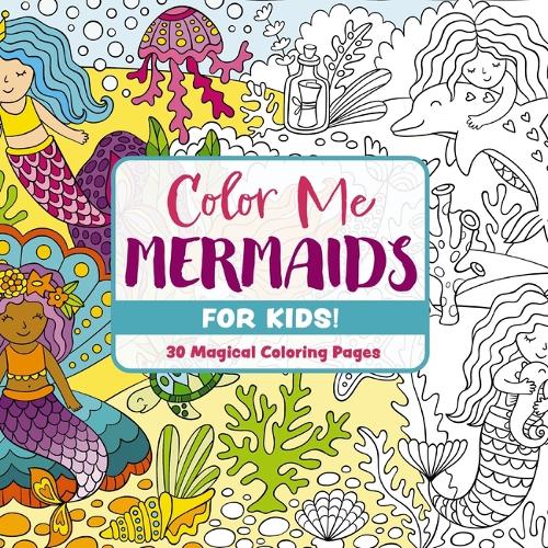 Бумажная книга «Color Me Mermaids (for Kids!): 30 Magical Coloring Pages», автор Редакторы Cider Mill Press - фото №1