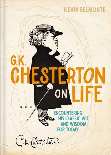 Паперова книга «G. K. Chesterton on Life: Encountering His Classic Wit and Wisdom for Today», автор Кевін Бельмонте - фото №1