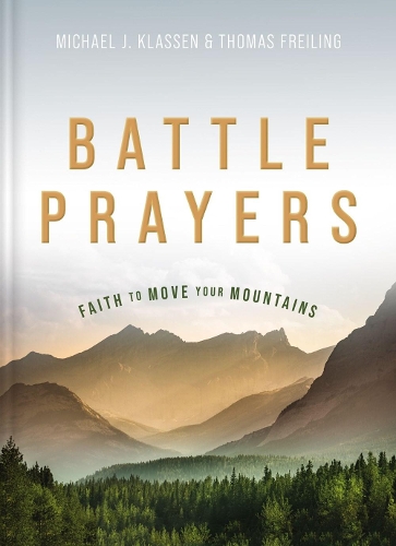 Паперова книга «Battle Prayers: Faith to Move Your Mountains», авторів Майкл Дж. Классен, Томас М. Фрейлінг - фото №1