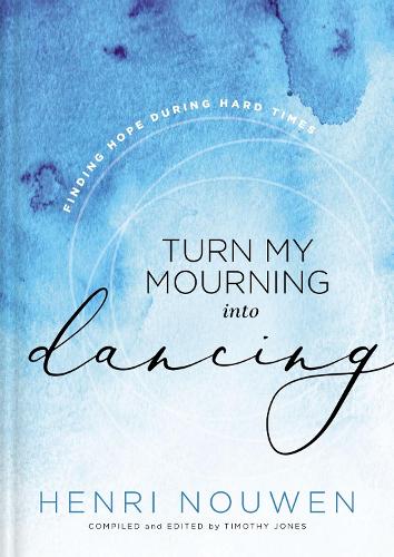 Паперова книга «Turn My Mourning into Dancing: Finding Hope During Hard Times», автор Анрі Нувен - фото №1