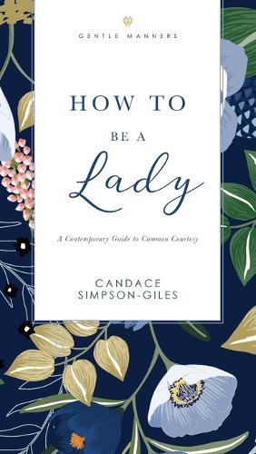 Бумажная книга «How to Be a Lady Revised and   Expanded: A Contemporary Guide to Common Courtesy», автор Кэндис Симпсон-Гайлс - фото №1
