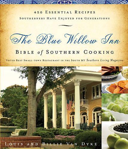 Бумажная книга «The Blue Willow Inn Bible of Southern Cooking: 450 Essential Recipes Southerners Have Enjoyed for Generations», авторов Билли Ван Дайк, Луи Ван Дейк - фото №1