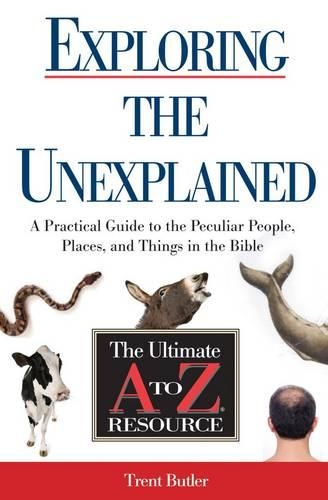 Бумажная книга «Exploring the Unexplained: A Practical Guide to the Peculiar People, Places, and Things in the Bible», автор Трент К. Батлер - фото №1