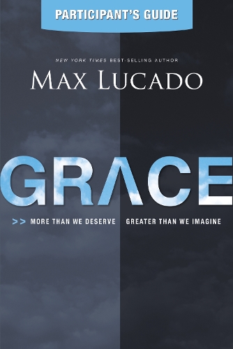 Бумажная книга «Grace Participant's Guide: More Than We Deserve, Greater Than We Imagine», автор Макс Лукадо - фото №1