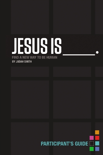 Паперова книга «Jesus Is Bible Study Participant's Guide: Find a New Way to Be Human», автор Джуда Сміт - фото №1