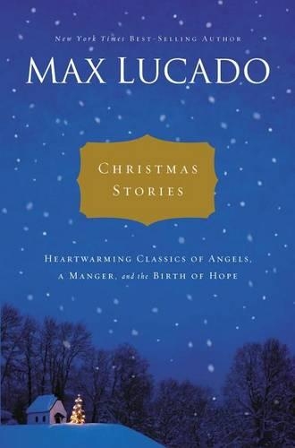 Паперова книга «Christmas Stories: Heartwarming Classics of Angels, a Manger, and the Birth of Hope», автор Макс Лукадо - фото №1