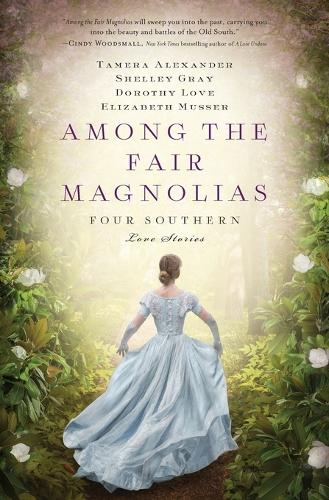 Бумажная книга «Among the Fair Magnolias: Four Southern Love Stories», авторов Дороти Лав, Элизабет Мюссер, Шелли Грей, Тамера Александр - фото №1