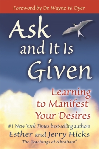 Бумажная книга «Ask and It is Given: Learning to Manifest Your Desires», автор Эстер Хикс - фото №1