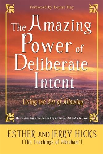 Бумажная книга «The Amazing Power of Deliberate Intent: Living the Art of Allowing», автор Эстер Хикс - фото №1