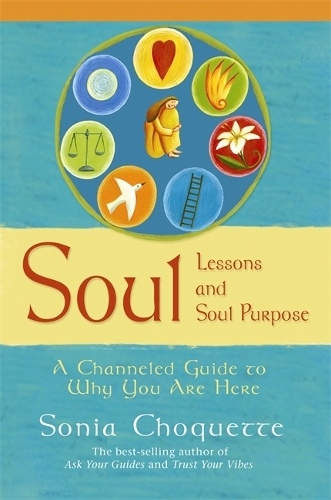 Бумажная книга «Soul Lessons And Soul Purpose: A Channelled Guide To Why You Are Here», автор Соня Чокетт - фото №1