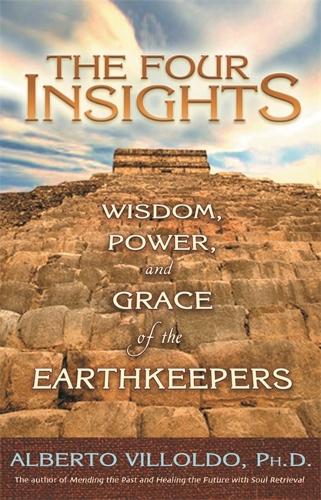 Паперова книга «The Four Insights: Wisdom, Power and Grace of the Earthkeepers», автор Альберто Вільольдо - фото №1