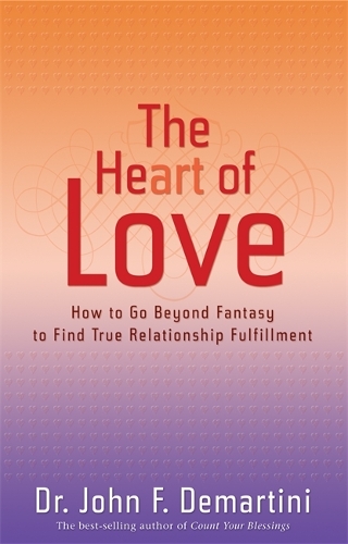 Бумажная книга «The Heart of Love: How to Go Beyond Fantasy to Find True Relationship Fulfillment», автор Джон Ф. Демартини - фото №1