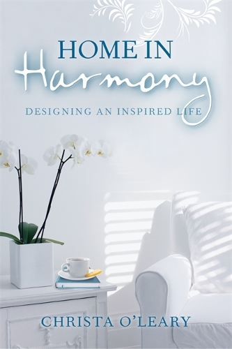 Паперова книга «Home in Harmony: Designing an Inspired Life», автор Кріста О'Лірі - фото №1