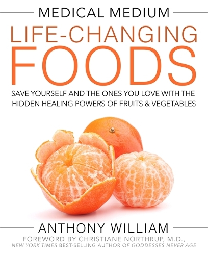 [object Object] «Medical Medium Life-Changing Foods: Save Yourself and the Ones You Love with the Hidden Healing Powers of Fruits & Vegetables», автор Ентоні Вільям - фото №1