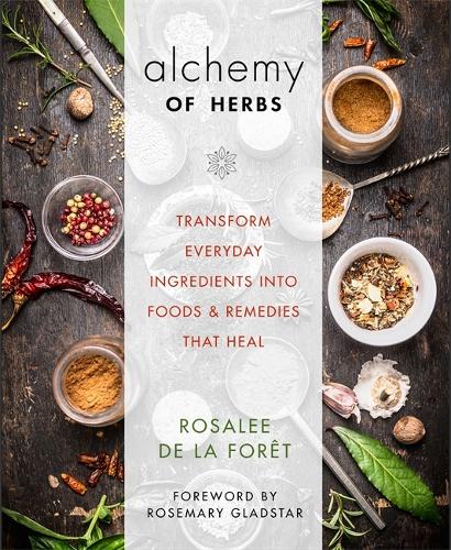 [object Object] «Alchemy of Herbs: Transform Everyday Ingredients into Foods and Remedies That Heal», автор Розали Де Ла Форет - фото №1
