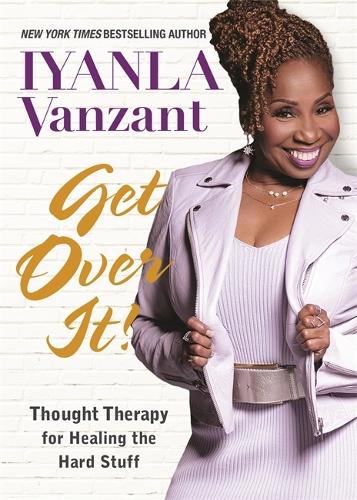 Бумажная книга «Get Over It!: Thought Therapy for Healing the Hard Stuff», автор Иянла Ванзант - фото №1