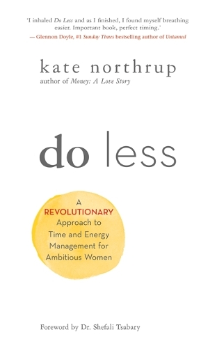 Бумажная книга «Do Less: A Revolutionary Approach to Time and Energy Management for Ambitious Women», автор Кейт Нортруп - фото №1