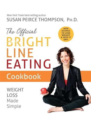 Паперова книга «The Official Bright Line Eating Cookbook: Weight Loss Made Simple», автор Сьюзен Пірс Томпсон - фото №1