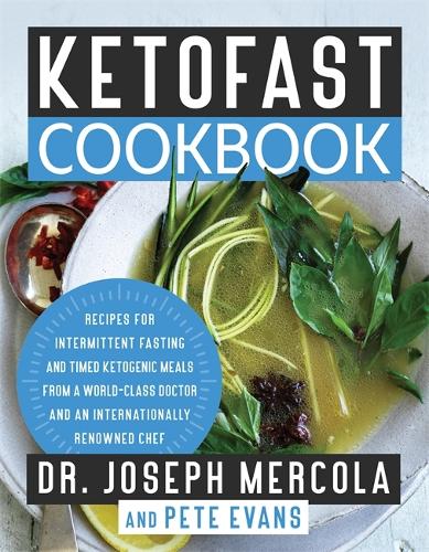 Бумажная книга «KetoFast Cookbook: Recipes for Intermittent Fasting and Timed Ketogenic Meals from a World-Class Doctor and an Internationally Renowned Chef», авторов Джозеф Меркола, Питер Эванс - фото №1