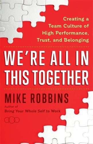 Бумажная книга «We're All in This Together: Creating a Team Culture of High Performance, Trust, and Belonging», автор Майк Роббинс - фото №1