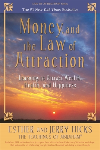 Бумажная книга «Money, and the Law of Attraction: Learning to Attract Wealth, Health, and Happiness», автор Эстер Хикс - фото №1
