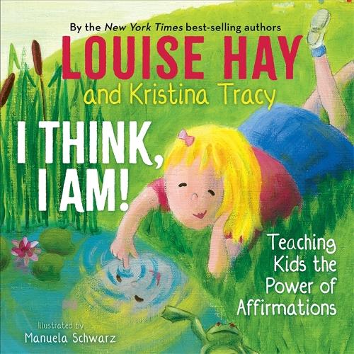 Бумажная книга «I Think, I Am!: Teaching Kids the Power of Affirmations», авторов Кристина Трейси, Луиза Хей - фото №1