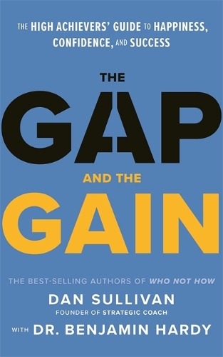 Паперова книга «The Gap and The Gain: The High Achievers' Guide to Happiness, Confidence, and Success», авторів Бенджамін Гарді, Ден Салліван - фото №1