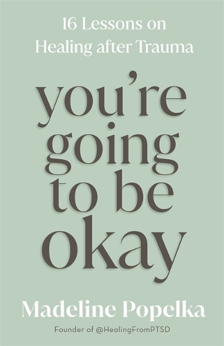 Бумажная книга «You're Going to Be Okay: 16 Lessons on Healing after Trauma», автор Маделин Попелка - фото №1