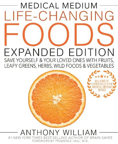 Бумажная книга «Medical Medium Life-Changing Foods Expanded Edition: Save Yourself & Your Loved Ones with Fruits, Leafy Greens, Herbs, Wild Foods & Vegetables», автор Энтони Уильям - фото №1