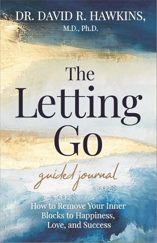 [object Object] «The Letting Go Guided Journal: How to Remove Your Inner Blocks to Happiness, Love, and Success», автор Дэвид Р. Хокинс - фото №1