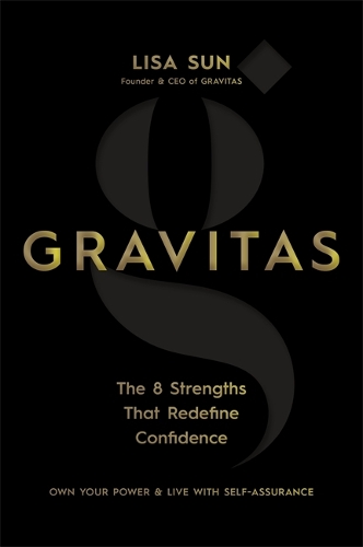 Бумажная книга «Gravitas: The 8 Strengths That Redefine Confidence», автор Лиза Сан - фото №1