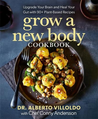 Бумажная книга «Grow a New Body Cookbook: Upgrade Your Brain and Heal Your Gut with 90+ Plant-Based Recipes», автор Альберто Вильольдо - фото №1