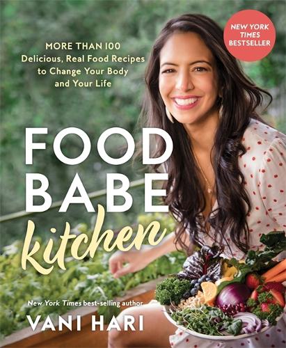 Бумажная книга «Food Babe Kitchen: More than 100 Delicious, Real Food Recipes to Change Your Body and Your Life», автор Вани Хари - фото №1