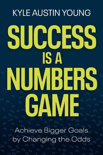 Паперова книга «Success Is a Numbers Game: Achieve Bigger Goals by Changing the Odds», автор Кайл Остін Янг - фото №1