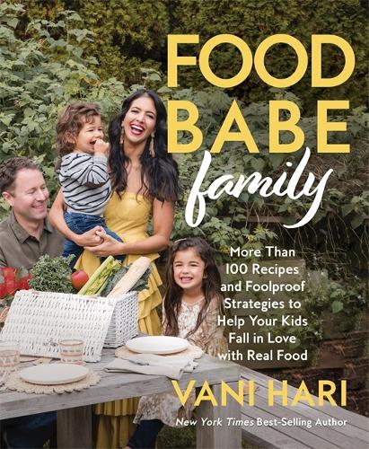 [object Object] «Food Babe Family: More Than 100 Recipes and Foolproof Strategies to Help Your Kids Fall in Love with Real Food», автор Вані Харі - фото №1