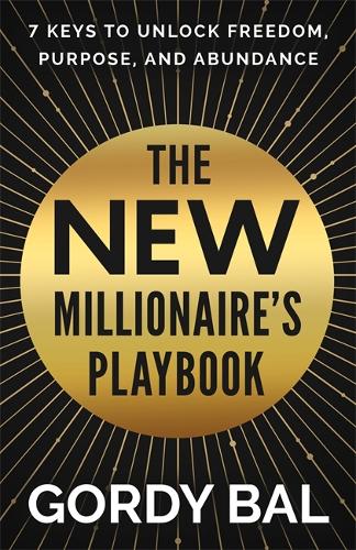 Паперова книга «The New Millionaire's Playbook: 7 Keys to Unlock Freedom, Purpose, and Abundance», автор Горді Бал - фото №1