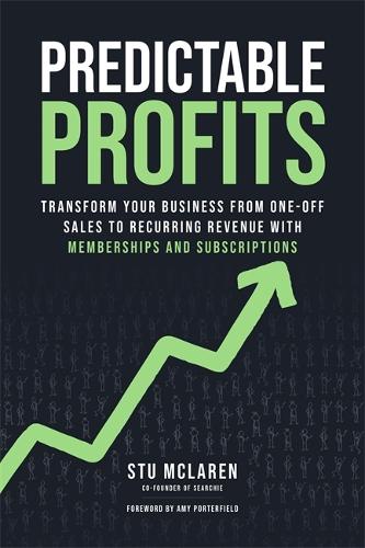 Паперова книга «Predictable Profits: Transform Your Business from One-Off Sales to Recurring Revenue with Memberships and Subscriptions», автор Стю Макларен - фото №1