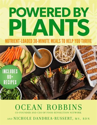 [object Object] «Powered by Plants: Nutrient-Loaded 30-Minute Meals to Help You Thrive», авторів Ніколь Дандреа-Русерт, Оушен Роббінс - фото №1