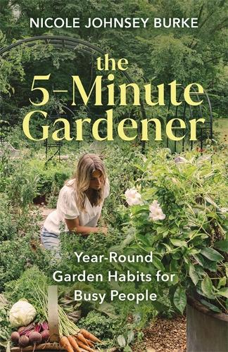 Бумажная книга «The 5-Minute Gardener: Year-Round Garden Habits for Busy People», автор Николь Джонси Берк - фото №1