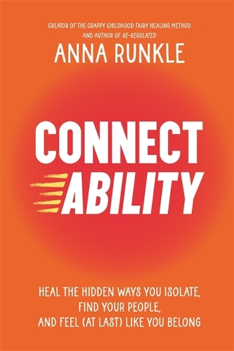 Бумажная книга «Connectability: Heal the Hidden Ways You Isolate, Find Your People, and Feel (At Last) Like You Belong», автор Анна Ранкл - фото №1