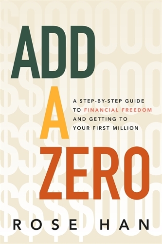 Паперова книга «Add a Zero: A Step-by-Step Guide to Financial Freedom and Getting to Your First Million», автор Роуз Хан - фото №1