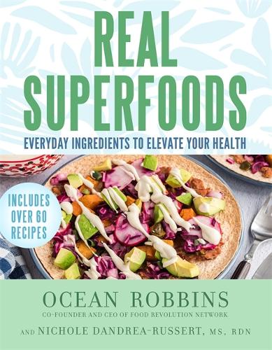 Бумажная книга «Real Superfoods: Everyday Ingredients to Elevate Your Health», авторов Николь Дандраеа-Рассерт, Оушен Роббинс - фото №1